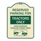 Signmission Parking Lot Reserved Parking for Tractors Only Unauthorized Vehicles Towed Away, A-DES-TG-1824-23416 A-DES-TG-1824-23416 - alternate 1